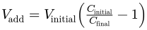 Vadd = Vinitial * ((Cinitial / Cfinal) - 1)